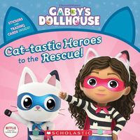 Cover image for Cat-Tastic Heroes to the Rescue (Gabby's Dollhouse Storybook)