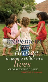 Cover image for Movement and Dance in Young Children's Lives: Crossing the Divide