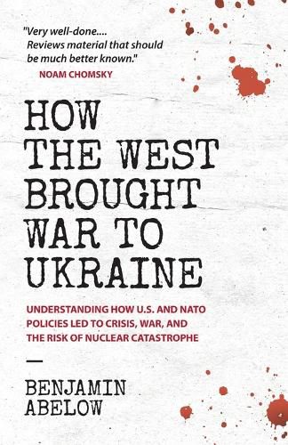 Cover image for How the West Brought War to Ukraine: Understanding How U.S. and NATO Policies Led to Crisis, War, and the Risk of Nuclear Catastrophe