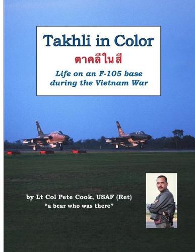 Cover image for Takhli in Color: Life on an F-105 Base During the Vietnam War