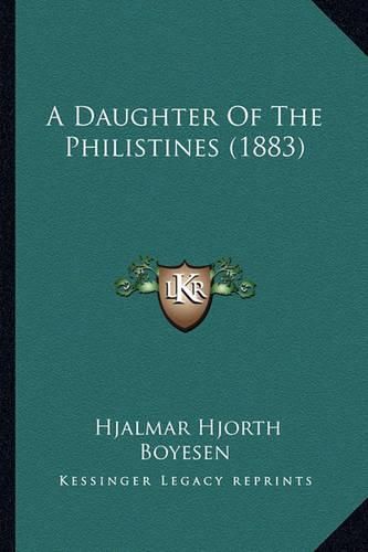 Cover image for A Daughter of the Philistines (1883) a Daughter of the Philistines (1883)