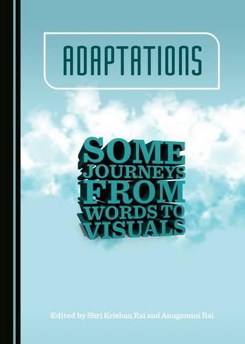 Cover image for Adaptations: Some Journeys from Words to Visuals