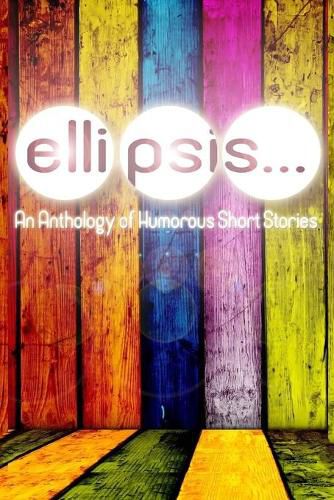 Ellipsis: An Anthology of Humorous Short Stories