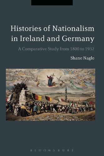 Cover image for Histories of Nationalism in Ireland and Germany: A Comparative Study from 1800 to 1932