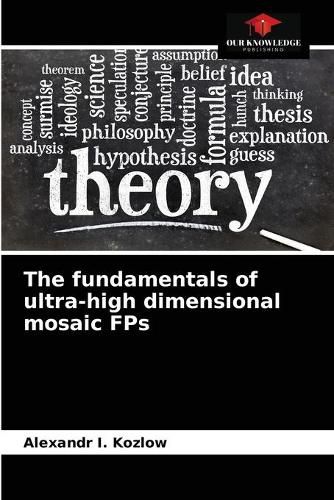 Cover image for The fundamentals of ultra-high dimensional mosaic FPs