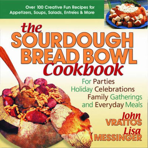 Cover image for The Sourdough Bread Bowl Cookbook: For Parties Holiday Celebrations Family Gatherings and Everyday Meals