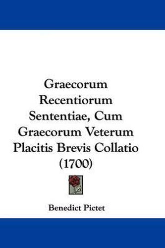 Cover image for Graecorum Recentiorum Sententiae, Cum Graecorum Veterum Placitis Brevis Collatio (1700)