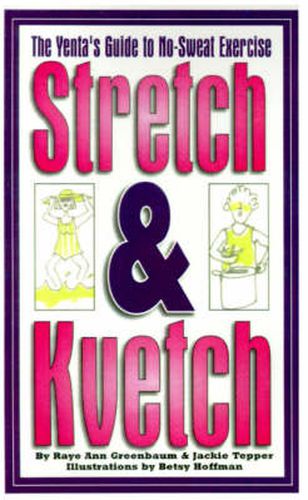 Cover image for Stretch and Kvetch: The Yenta's Guide to No Sweat Exercise