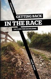 Cover image for Getting Back in the Race: The Cure for Backsliding