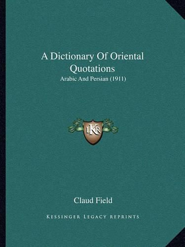 A Dictionary of Oriental Quotations: Arabic and Persian (1911)