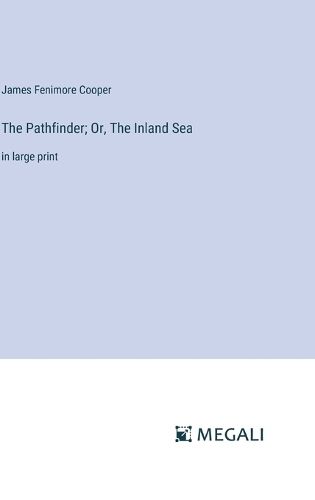 Cover image for The Pathfinder; Or, The Inland Sea