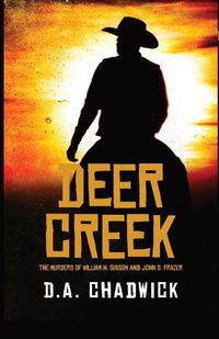 Cover image for Deer Creek: The Murders of William H. Gibson and John S. Frazer