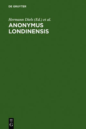 Anonymus Londinensis: Auszuge Eines Unbekannten Aus Aristoteles-Menons Handbuch Der Medizin Und Aus Werken Anderer AElterer AErzte