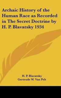 Cover image for Archaic History of the Human Race as Recorded in the Secret Doctrine by H. P. Blavatsky 1934