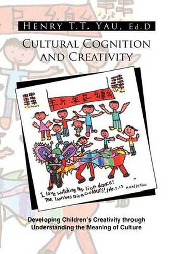 Cover image for Cultural Cognition and Creativity: Developing Children's Creativity through Understanding the Meaning of Culture