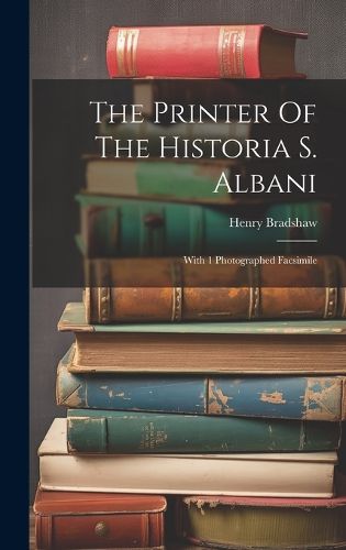 Cover image for The Printer Of The Historia S. Albani