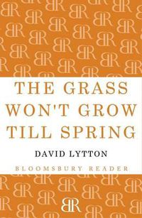 Cover image for The Grass Won't Grow Till Spring