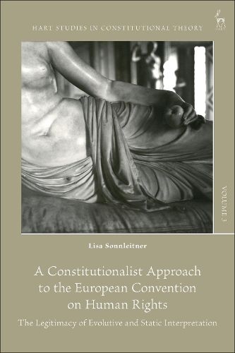 Cover image for A Constitutionalist Approach to the European Convention on Human Rights: The Legitimacy of Evolutive and Static Interpretation