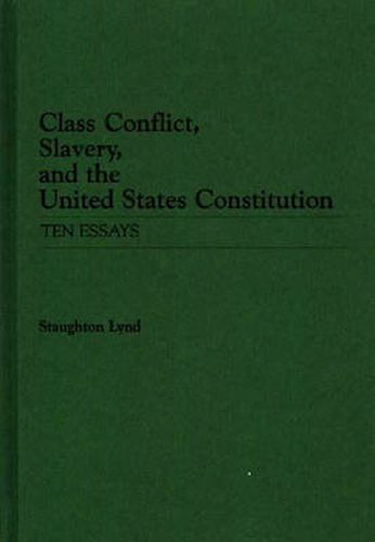 Class Conflict, Slavery, and the United States Constitution: Ten Essays