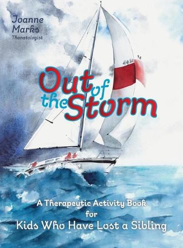 Cover image for Out of the Storm: A Therapeutic Activity Book for Kids who have Lost a Sibling