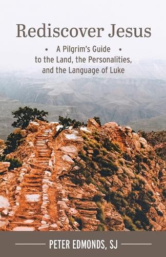 Cover image for Rediscover Jesus: A Pilgrim's Guide to the Land, the Personalities, and the Language of Luke