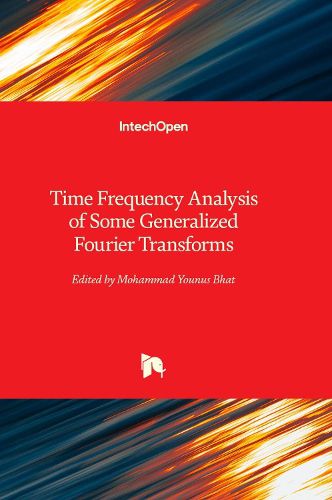 Cover image for Time Frequency Analysis of Some Generalized Fourier Transforms