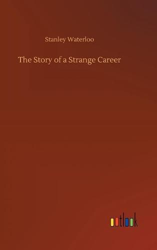 The Story of a Strange Career