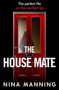 Cover image for The House Mate: A gripping psychological thriller you won't be able to put down