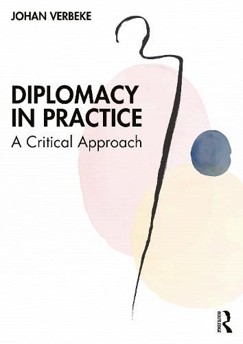 Cover image for Diplomacy in Practice: A Critical Approach