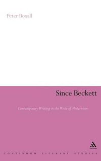 Cover image for Since Beckett: Contemporary Writing in the Wake of Modernism