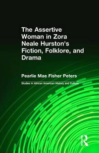 Cover image for The Assertive Woman in Zora Neale Hurston's Fiction, Folklore, and Drama