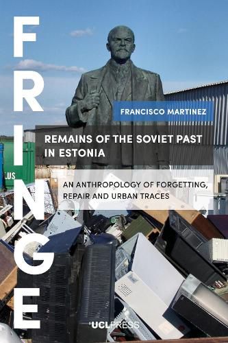 Cover image for Remains of the Soviet Past in Estonia: An Anthropology of Forgetting, Repair and Urban Traces