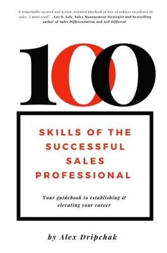 Cover image for 100 Skills of the Successful Sales Professional: Your Guidebook to Launching & Levitating Your Sales Career