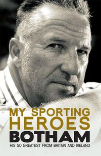 Cover image for My Sporting Heroes: His 50 Greatest from Britain and Ireland