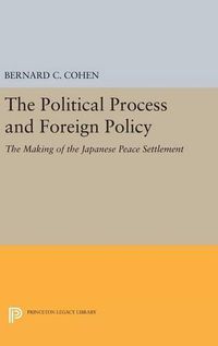 Cover image for Political Process and Foreign Policy: The Making of the Japanese Peace