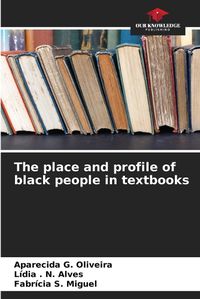 Cover image for The place and profile of black people in textbooks