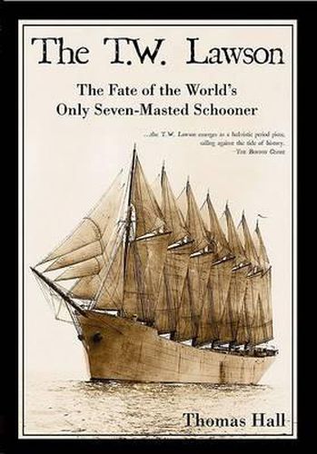 The T.W. Lawson: The Fate of the World's Only Seven-Masted Schooner