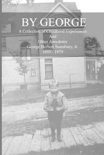 Cover image for By George - A Collection of Childhood Experiences and Other Anecdotes