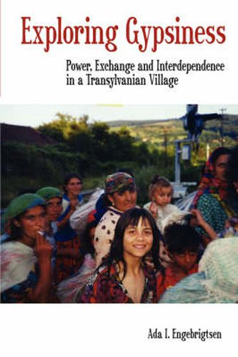 Cover image for Exploring Gypsiness: Power, Exchange and Interdependence in a Transylvanian Village