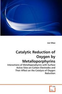 Cover image for Catalytic Reduction of Oxygen by Metalloporphyrins