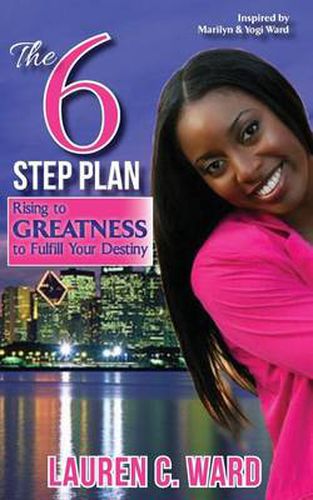 Cover image for The 6-Step Plan, Rising to Greatness to Fulfill Your Destiny