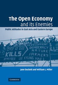 Cover image for The Open Economy and its Enemies: Public Attitudes in East Asia and Eastern Europe