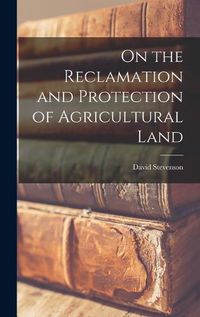 Cover image for On the Reclamation and Protection of Agricultural Land