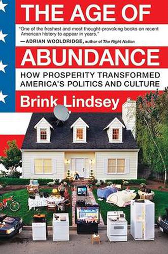 Cover image for The Age of Abundance: How Prosperity Transformed America's Politics and Culture