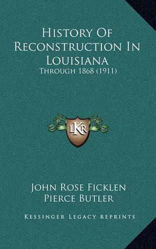 Cover image for History of Reconstruction in Louisiana: Through 1868 (1911)