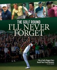 Cover image for The Golf Round I'll Never Forget