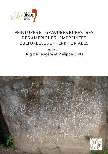 Cover image for Peintures et gravures rupestres des Ameriques: Empreintes culturelles et territoriales: Proceedings of the XVIII UISPP World Congress (4-9 June 2018, Paris, France) Volume 2, Session XXV-3