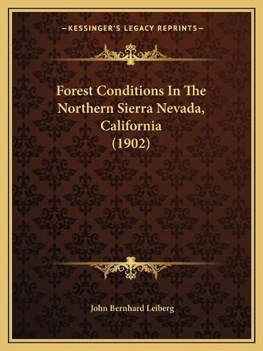 Cover image for Forest Conditions in the Northern Sierra Nevada, California (1902)