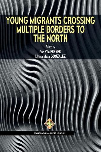 Cover image for Young Migrants Crossing Multiple Borders to the North