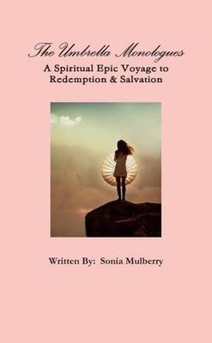 Cover image for The Umbrella Monologues: A Spiritual Epic Voyage to Redemption & Salvation